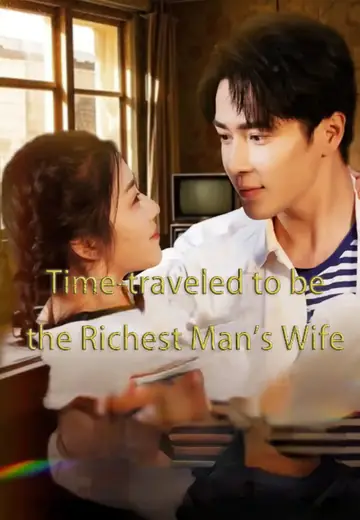 Time-traveled to be the Richest Man's Wife