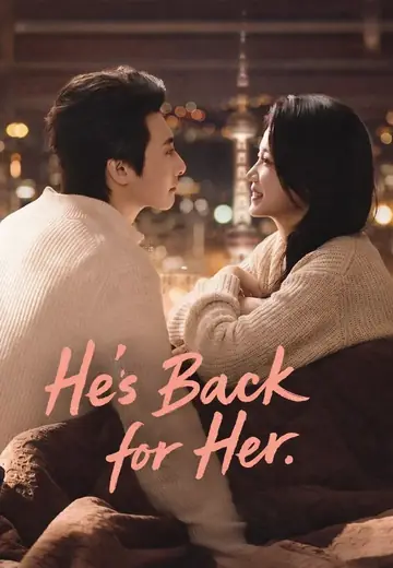 He's Back for Her