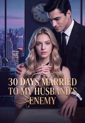 30 DAYS MARRIED TO MY HUSBAND'S ENEMY