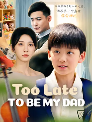 Too Late to Be My Dad