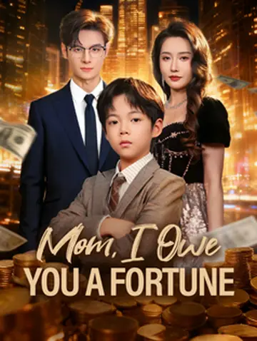 Mom, I Owe You A Fortune