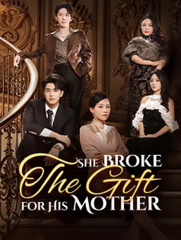 She Broke the Gift for His Mother
