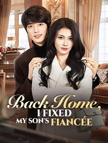 Back Home, I Fixed My Son's Fiancée
