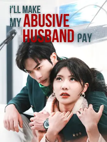 I'll Make My Abusive Husband Pay