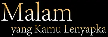 Malam yang Kamu Lenyapkan