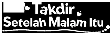 Takdir Setelah Malam Itu?
