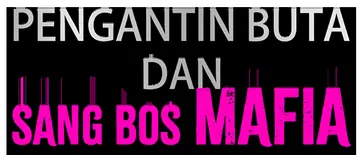 Pengantin Buta dan Sang Bos Mafia