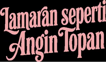 Lamaran seperti Angin Topan