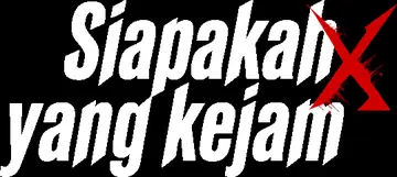 Siapakah X yang kejam