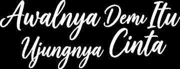 Awalnya Demi Itu, Ujungnya Cinta