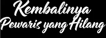 Kembalinya Pewaris yang Hilang