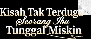 Kisah Tak Terduga Seorang Ibu Tunggal Miskin