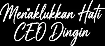 Menaklukkan Hati CEO Dingin