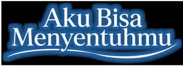 Aku Bisa Menyentuhmu