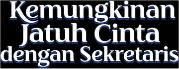 Kemungkinan Jatuh Cinta dengan Sekretaris