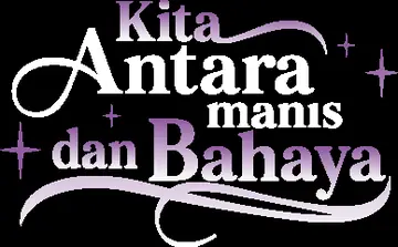 Kita Antara Manis dan Bahaya