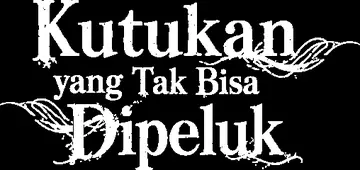 Kutukan yang Tak Bisa Dipeluk