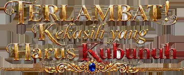 TERLAMBAT! Kekasih yang Harus Kubunuh