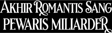 Akhir Romantis Sang Pewaris Miliarder