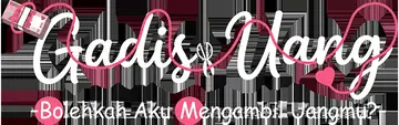 Gadis Uang -Bolehkah Aku Mengambil Uangmu?-