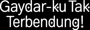Gaydar-ku Tak Terbendung!