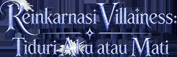 Reinkarnasi Villainess: Tiduri Aku atau Mati