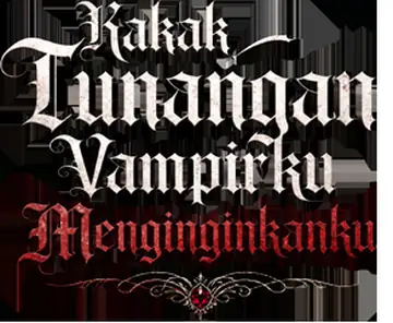 Kakak Tunangan Vampirku Menginginkanku
