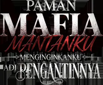 Paman Mafia Mantanku Menginginkanku Jadi Pengantinnya