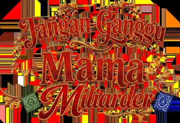Jangan Ganggu Mama Miliarder