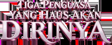 Tiga Penguasa yang Haus akan Dirinya
